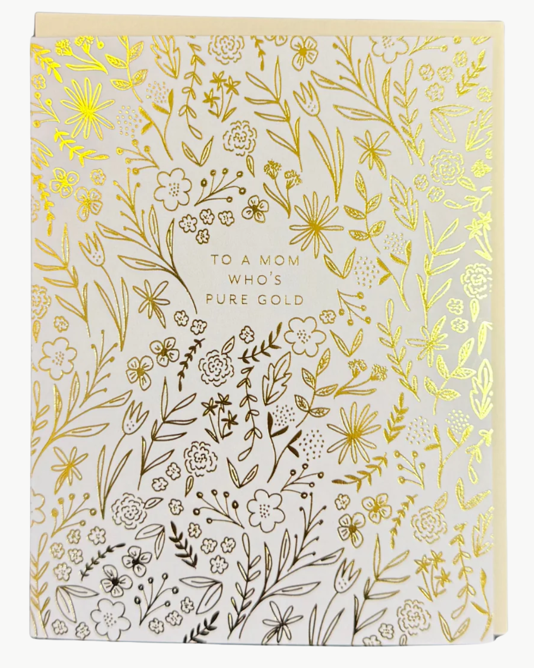 TO A MOM WHO'S PURE GOLD FLORAL GREETING CARD